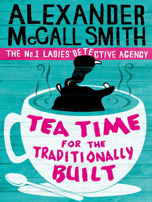 Tea Time for the Traditionally Built (eBook): The No. 1 Ladies' Detective Agency Series, Book 10